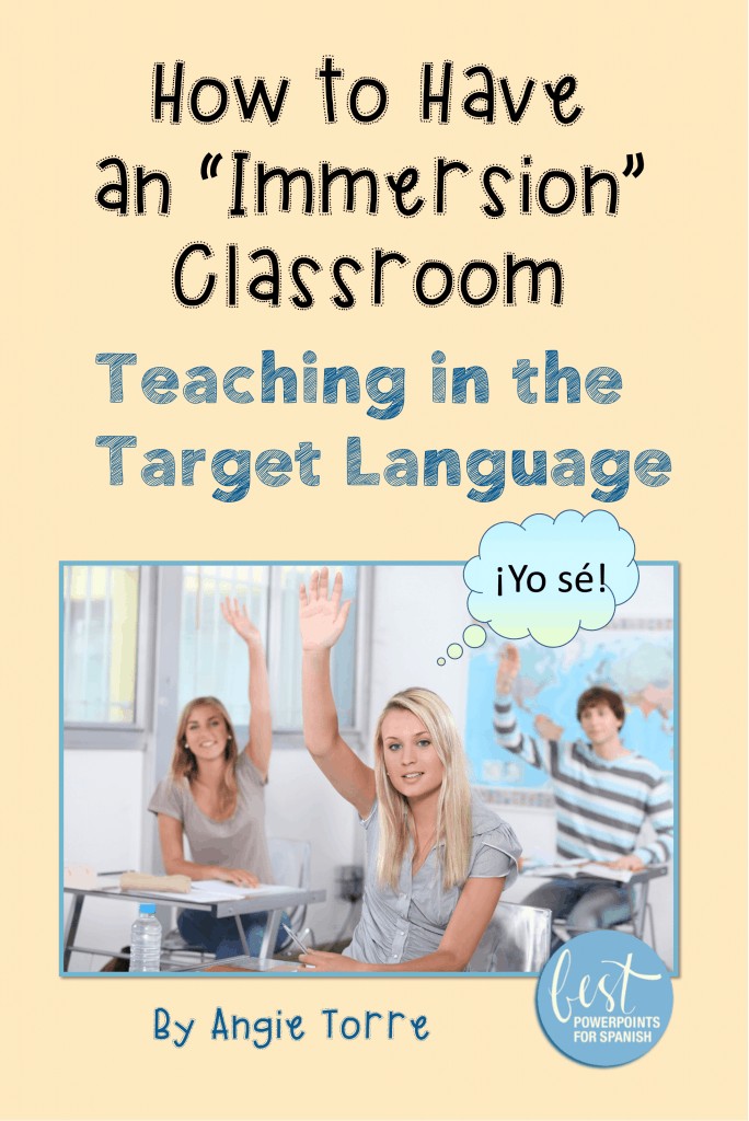 Immersion Language Class How to have an Immersion Classroom: Teaching in the Target Language