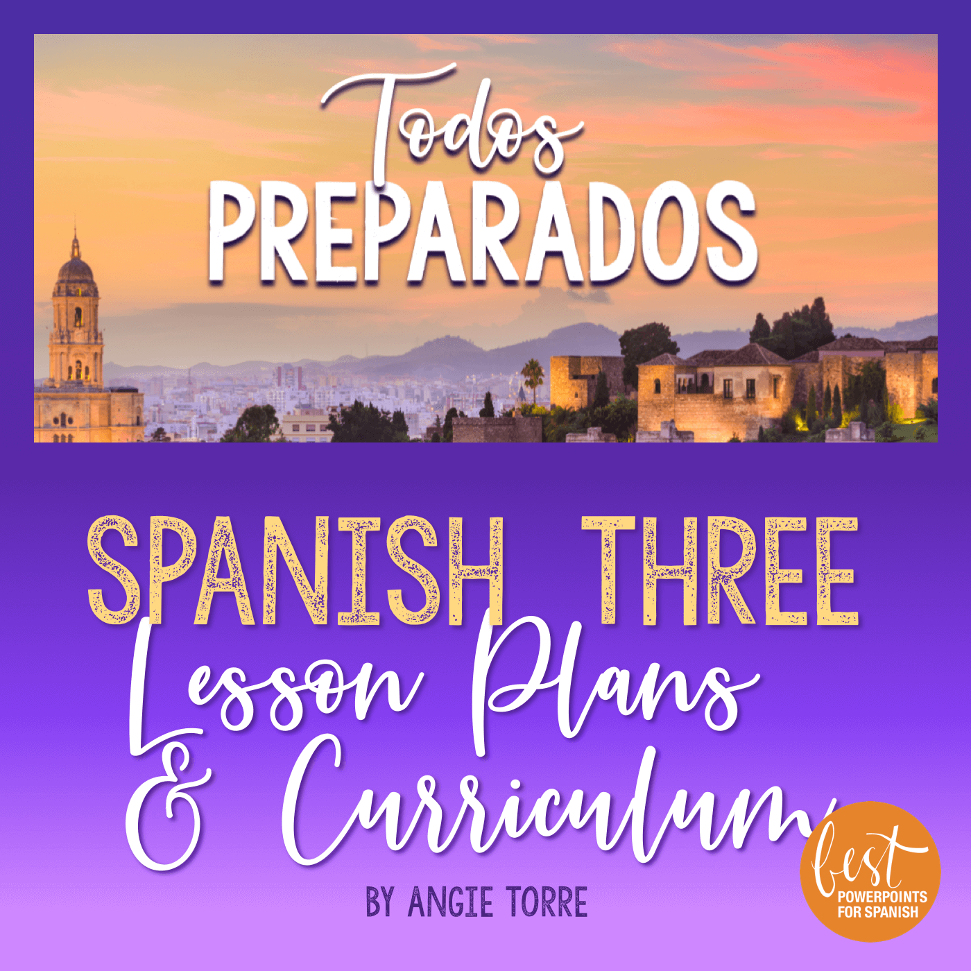 Spanish 3 Curriculum, Lesson Plans, Textbook Yearlong Todos preparados