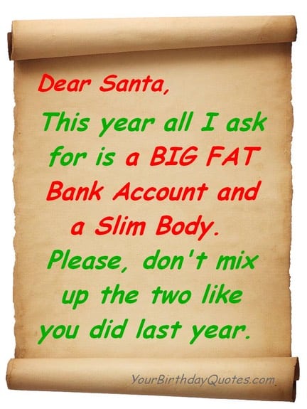 How to Write Effective Lesson Plans Dear Santa, This year all I ask is for a BIG FAT BANK Account and a slim body. Please don't mix up the two like you did last year.