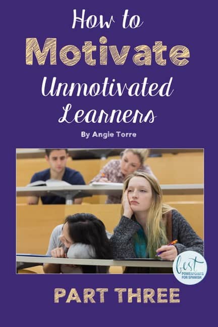 How to Motivate Unmotivated learners, Part Three