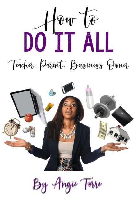 How to do it all, teacher, parent, business owner
