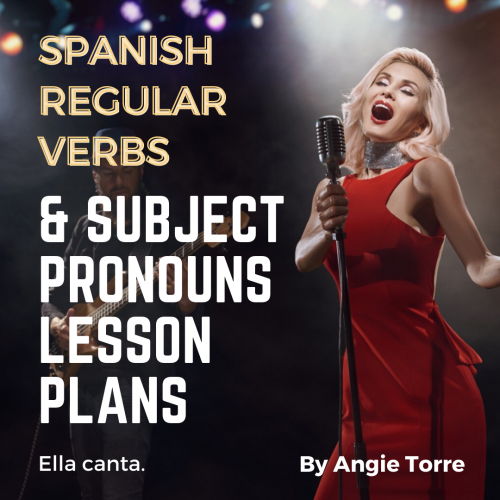 Spanish Present Tense Regular Verbs and Subject Pronouns Lesson Plans