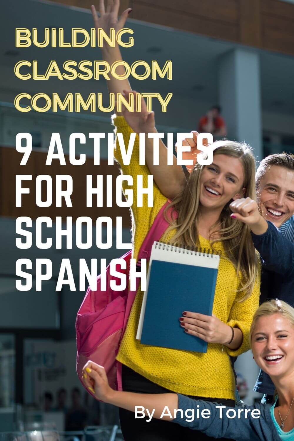 Building Community in the Classroom – 9 Awesome Activities for High School Spanish Students raising their hands and happily learning